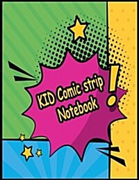Kid Comic Strip Notebook: Create and Draw Your Own Amazing Cartooning Comic with This Comic Book for Kid and Teen (Paperback)