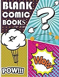 Blank Comic Books for Kids: Draw Your Own Comics with Variety of Templates 110 Pages, 8.5 X 11 Inches.Blank Comic Books Panel for Kids (Paperback)