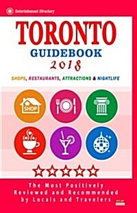 Toronto Guidebook 2018: Shops, Restaurants, Entertainment and Nightlife in Toronto, Canada (City Guidebook 2018) (Paperback)