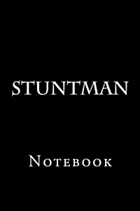 Stuntman: Notebook, 150 Lined Pages, Softcover, 6 X 9 (Paperback)