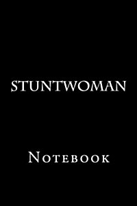 Stuntwoman: Notebook, 150 Lined Pages, Softcover, 6 X 9 (Paperback)