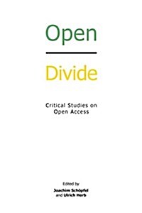 Open Divide: Critical Studies on Open Access (Paperback)