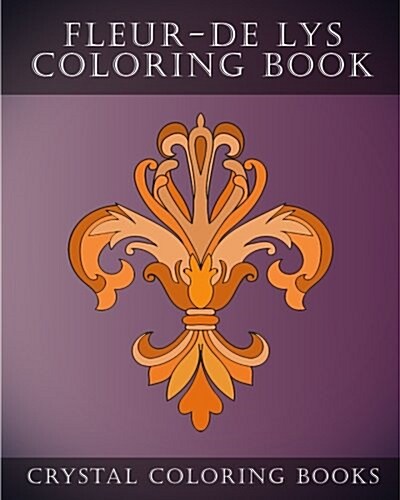 Fleur-de-Lys Coloring Book: 30 Simple Fleur-de Lys Line Drawing Coloring Pages (Paperback)