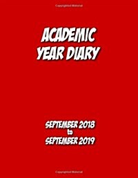 Academic Year Diary - 2018 to 2019: Sept 18- Sept 19 - Large 8.5x11 Week on Two Pages Diary-Red (Paperback)