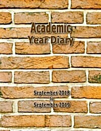 Academic Year Diary - 2018 to 2019: Sept 18- Sept 19 - Large 8.5x11 Week on Two Pages Diary (Paperback)
