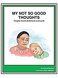 Story Book 19 Not So Good Thoughts: Thoughts That Are Bothersome & Annoy Me (Hardcover, 19, Story Book: Not)