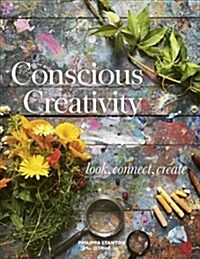 Conscious Creativity : Look, Connect, Create (Paperback)