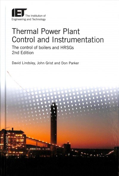 Thermal Power Plant Control and Instrumentation: The Control of Boilers and Hrsgs (Hardcover, 2)