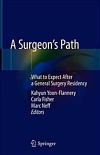 A Surgeons Path: What to Expect After a General Surgery Residency (Hardcover, 2018)