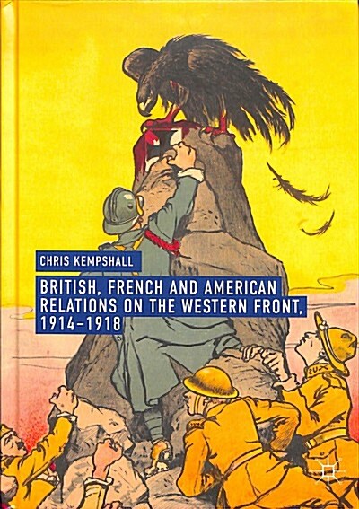 British, French and American Relations on the Western Front, 1914-1918 (Hardcover, 2018)