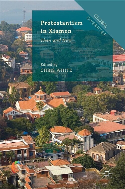 Protestantism in Xiamen: Then and Now (Hardcover, 2019)