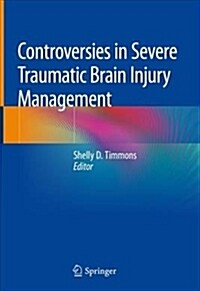 Controversies in Severe Traumatic Brain Injury Management (Hardcover, 2018)