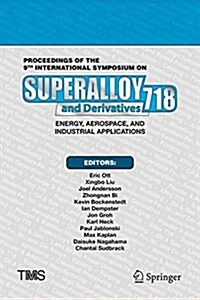 Proceedings of the 9th International Symposium on Superalloy 718 & Derivatives: Energy, Aerospace, and Industrial Applications (Hardcover, 2018)