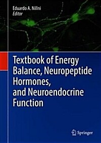 Textbook of Energy Balance, Neuropeptide Hormones, and Neuroendocrine Function (Hardcover, 2018)