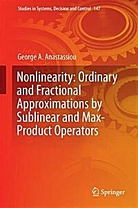 Nonlinearity: Ordinary and Fractional Approximations by Sublinear and Max-Product Operators (Hardcover, 2018)