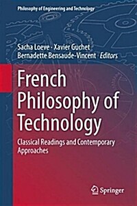 French Philosophy of Technology: Classical Readings and Contemporary Approaches (Hardcover, 2018)