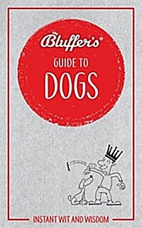 Bluffers Guide to Dogs : Instant wit and wisdom (Paperback)