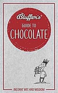 Bluffers Guide to Chocolate : Instant wit and wisdom (Paperback)
