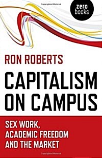 Capitalism on Campus: Sex Work, Academic Freedom and the Market (Paperback)