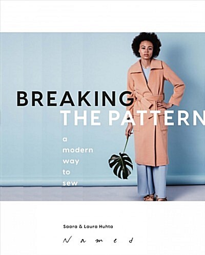 Breaking the Pattern : A modern way to sew (Paperback)