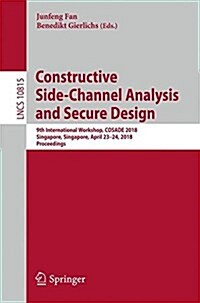 Constructive Side-Channel Analysis and Secure Design: 9th International Workshop, Cosade 2018, Singapore, April 23-24, 2018, Proceedings (Paperback, 2018)