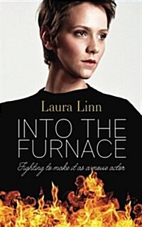 Into The Furnace : Fighting to make it as a movie actor (Paperback)