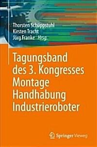 Tagungsband Des 3. Kongresses Montage Handhabung Industrieroboter (Paperback, 1. Aufl. 2018)
