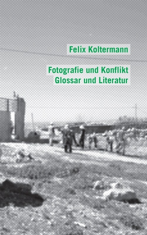 Fotografie und Konflikt: Glossar und Literatur (Paperback)