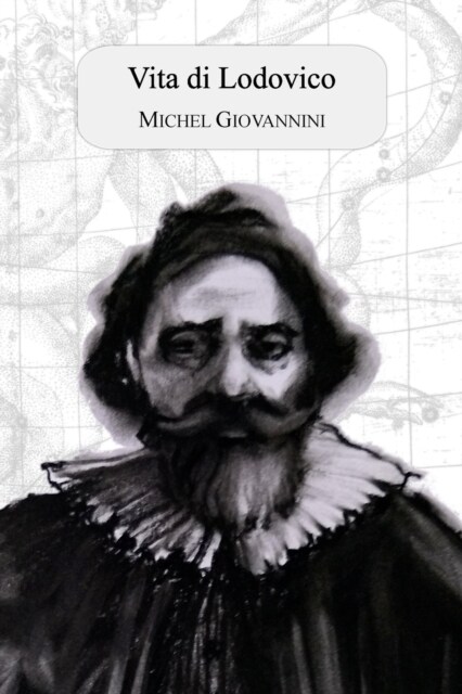 Vita Di Lodovico: La Fine Della Cosmologia Tolemaica. Atto Unico Attorno Alla Stella Nova del 1604. (Paperback)