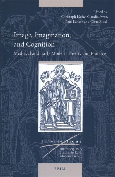 Image, Imagination, and Cognition: Medieval and Early Modern Theory and Practice (Hardcover)