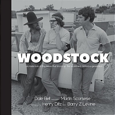 Woodstock: An Inside Look at the Movie That Shook Up the World and Defined a Generation (Hardcover)