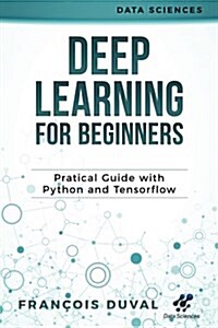 Deep Learning for Beginners: Practical Guide with Python and Tensorflow (Paperback)