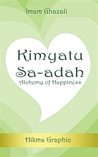 Kimyatu Sa-Adah: Alchemy of Happiness (Paperback)