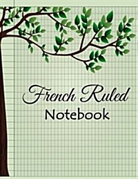 French Ruled Notebook: French Ruled Journal, Seyes Notebook, Graph Paper, Calligraphers Schools, Offices, Handwriting Book, Writing Blank Boo (Paperback)