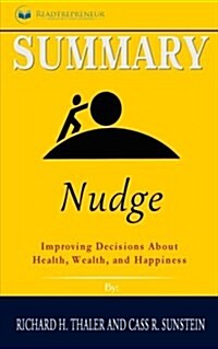 Summary: Nudge: Improving Decisions about Health, Wealth, and Happiness (Paperback)