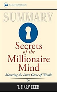 Summary: Secrets of the Millionaire Mind: Mastering the Inner Game of Wealth (Paperback)