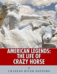 American Legends: The Life of Crazy Horse (Paperback)