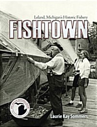 Fishtown: Leland, Michigans Historic Fishery (Paperback)