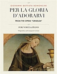 Per la gloria dadorarvi, From the Opera Griselda: For Medium, High and Low Voices (Paperback)