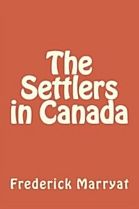 The Settlers in Canada (Paperback)