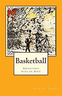 Basketball: Adventures with an Aspie (Paperback)