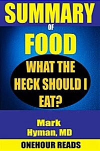 Summary of Food: What the Heck Should I Eat? by Mark Hyman (Paperback)