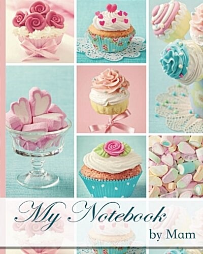 My Notebook by Mam: 100 Page Lined Notebook, Notes, Note Pad, Notebook Gift, Journal, Jotter, Notebook Gift, Personal Mothers Day, Easter, (Paperback)