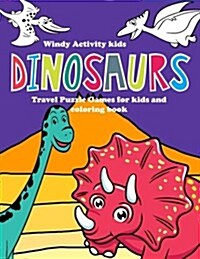 Windy Activity Kids: Dinosaurs: Travel Puzzle Games for Kids and Coloring Book: Pictures to Color, Maze Puzzle Fun and More! (Paperback)