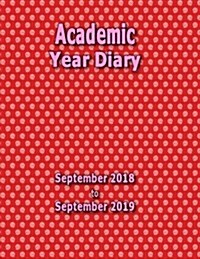 Academic Year Diary - 2018 to 2019: Sept 18- Sept 19 - Large 8.5x11 Week on Two Pages Diary (Paperback)