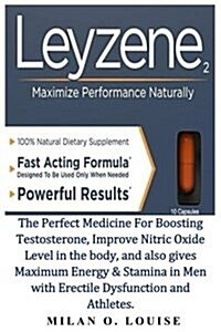 Leyzene2: The Perfect Medicine for Boosting Testosterone, Improve Nitric Oxide Level in the Body, and Also Gives Maximum Energy (Paperback)