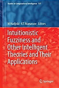 Intuitionistic Fuzziness and Other Intelligent Theories and Their Applications (Hardcover, 2019)