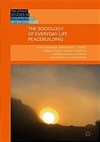 The Sociology of Everyday Life Peacebuilding (Hardcover, 2018)