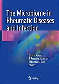The Microbiome in Rheumatic Diseases and Infection (Hardcover, 2018)