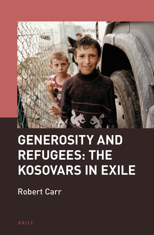 Generosity and Refugees: The Kosovars in Exile (Hardcover)